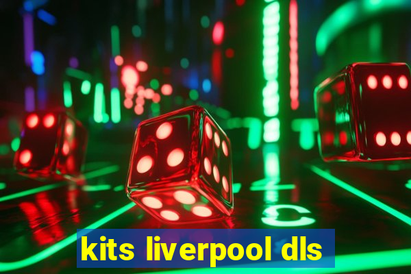 kits liverpool dls